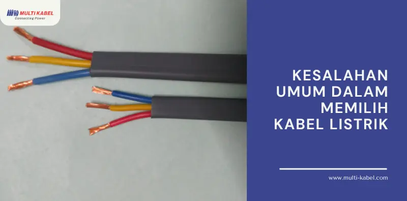 Kesalahan Memilih Kabel Listrik
